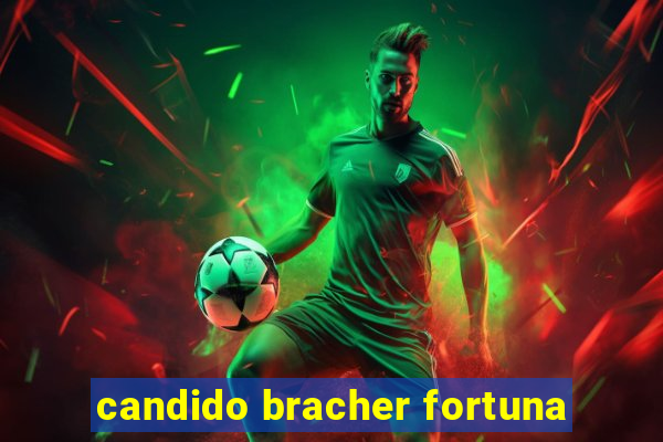 candido bracher fortuna