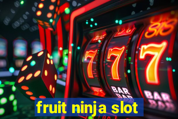 fruit ninja slot