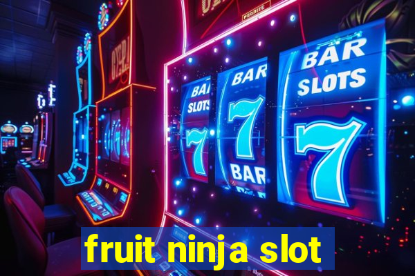 fruit ninja slot