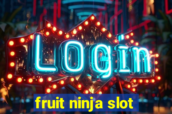 fruit ninja slot