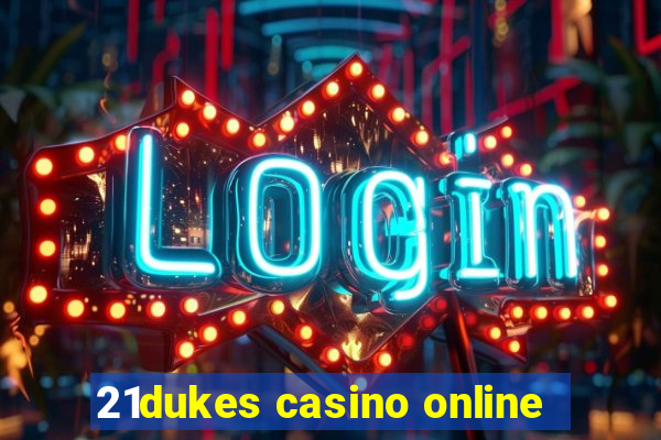 21dukes casino online