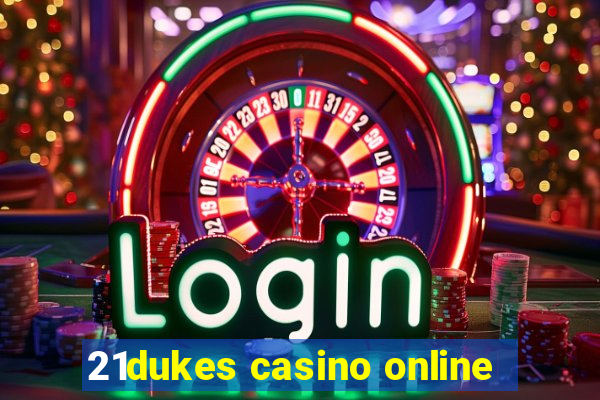 21dukes casino online