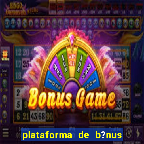 plataforma de b?nus de cadastro