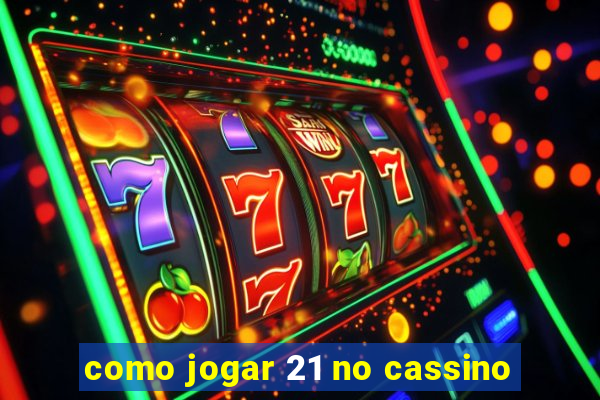 como jogar 21 no cassino