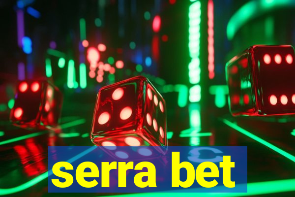 serra bet