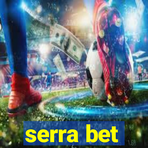 serra bet