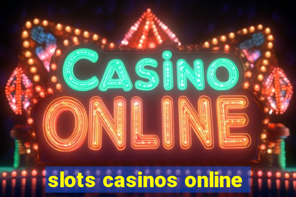 slots casinos online