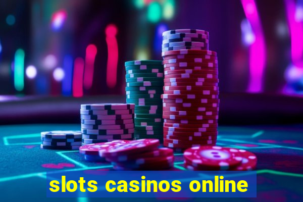 slots casinos online