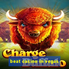 beat casino in vegas