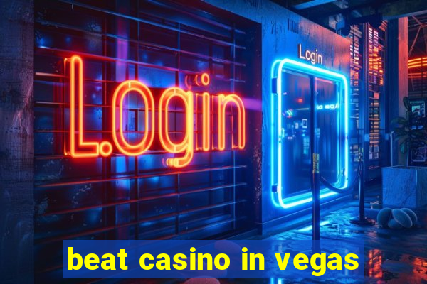 beat casino in vegas