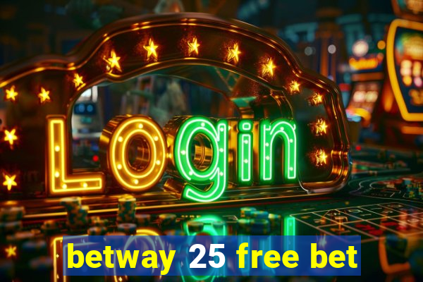 betway 25 free bet