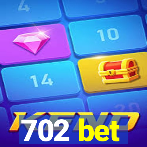 702 bet