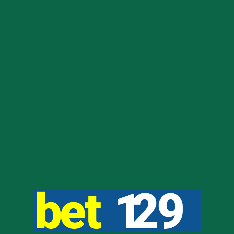 bet 129