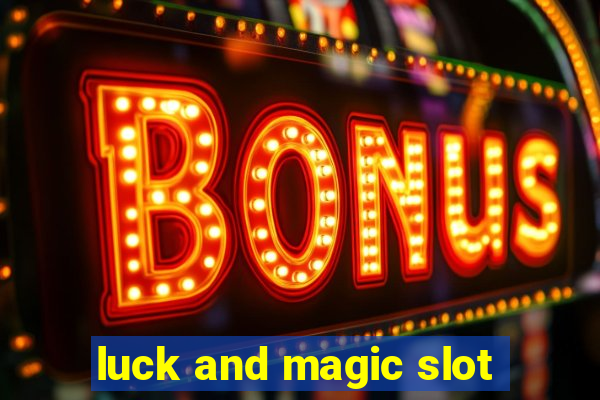 luck and magic slot