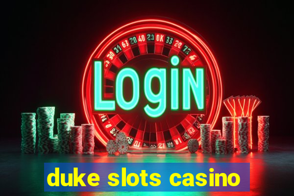 duke slots casino