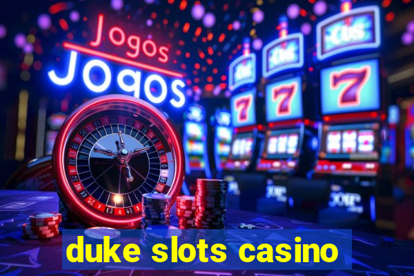 duke slots casino