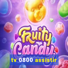 tv 0800 assistir