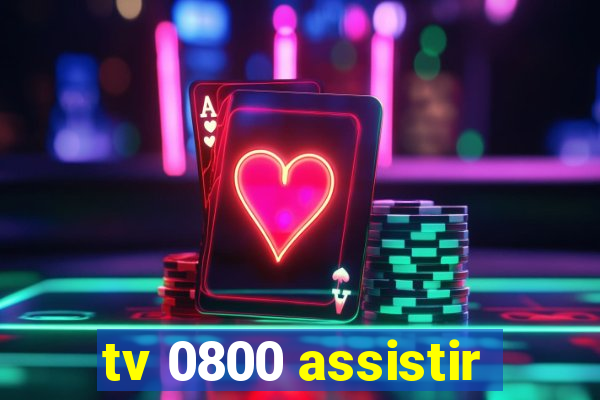 tv 0800 assistir