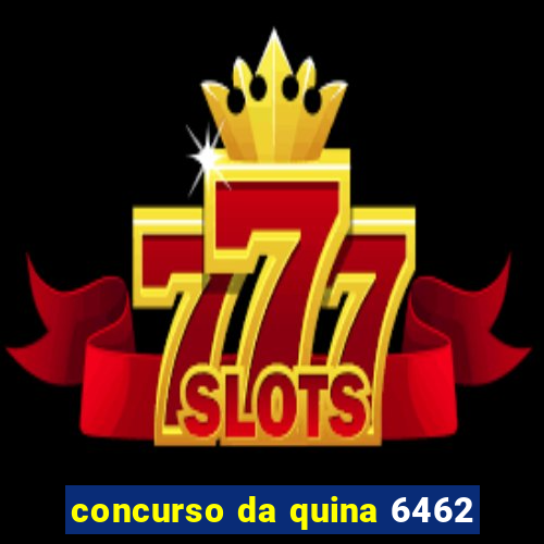 concurso da quina 6462