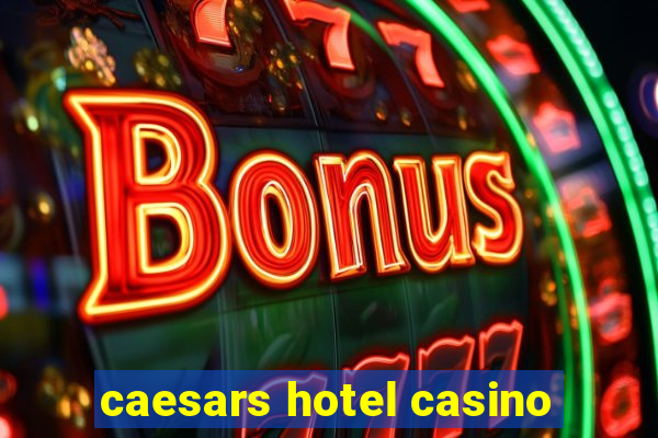 caesars hotel casino