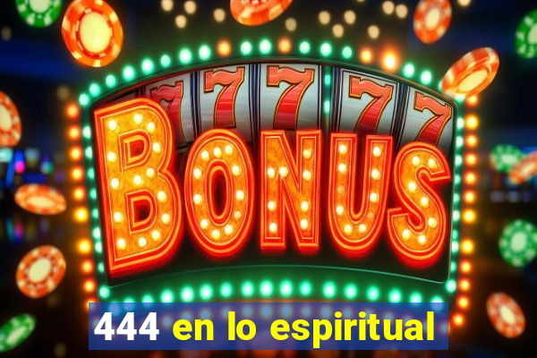 444 en lo espiritual