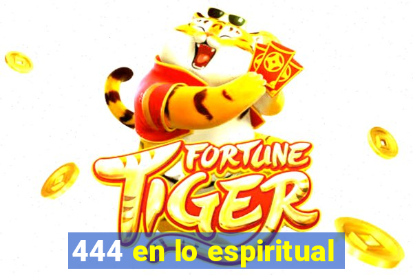 444 en lo espiritual