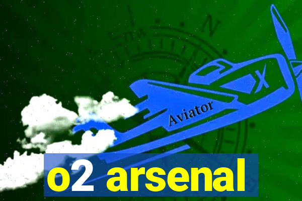 o2 arsenal