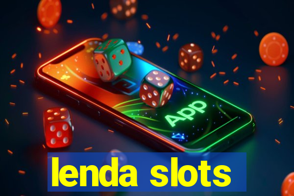 lenda slots