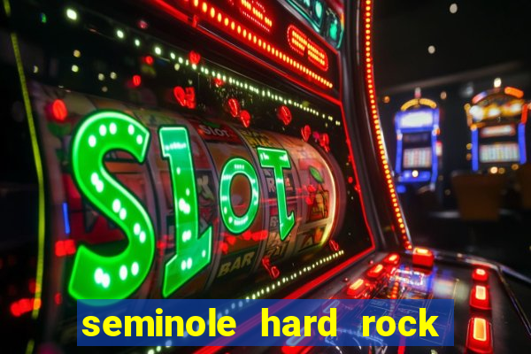 seminole hard rock casino florida