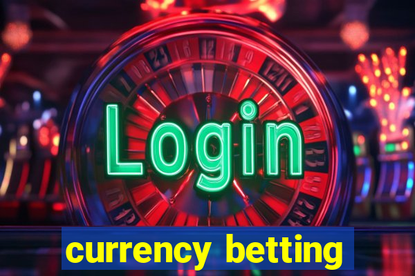 currency betting