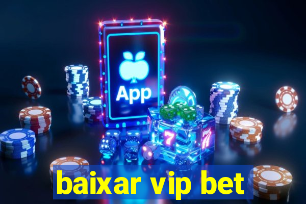 baixar vip bet