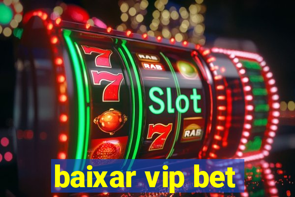 baixar vip bet