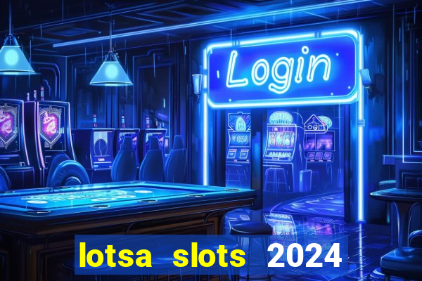 lotsa slots 2024 paga mesmo