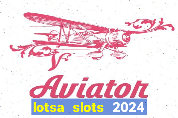 lotsa slots 2024 paga mesmo