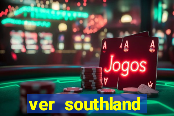 ver southland online gratis