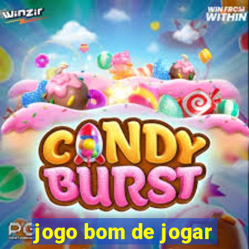 jogo bom de jogar