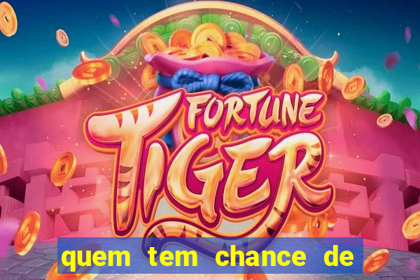 quem tem chance de ganhar o jogo de hoje