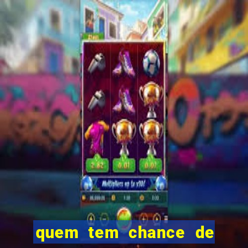 quem tem chance de ganhar o jogo de hoje