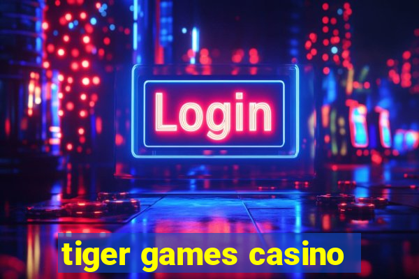 tiger games casino