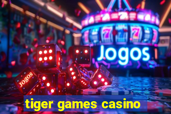 tiger games casino