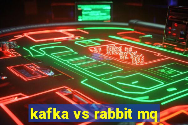 kafka vs rabbit mq