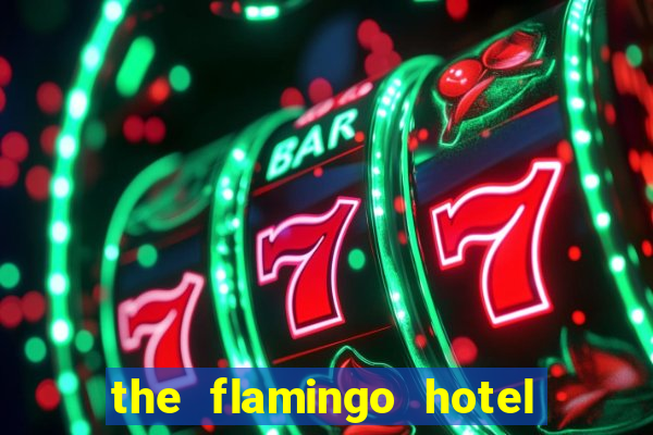 the flamingo hotel and casino