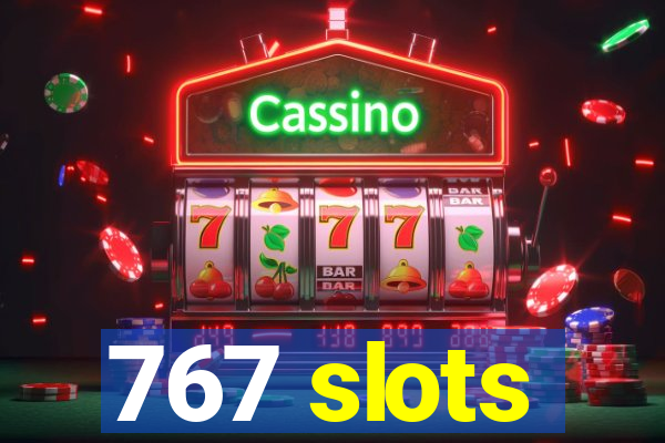 767 slots