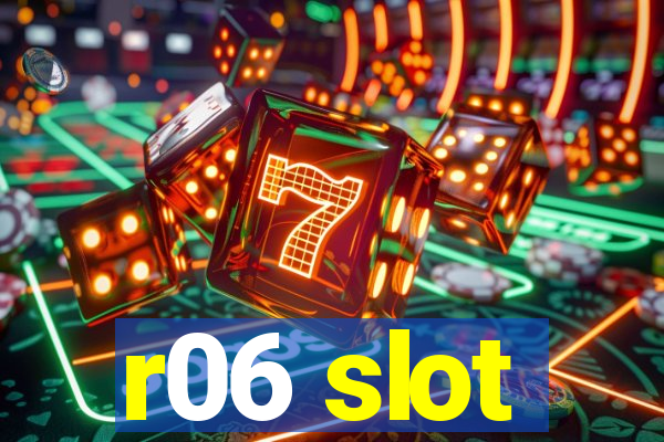 r06 slot