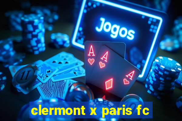 clermont x paris fc