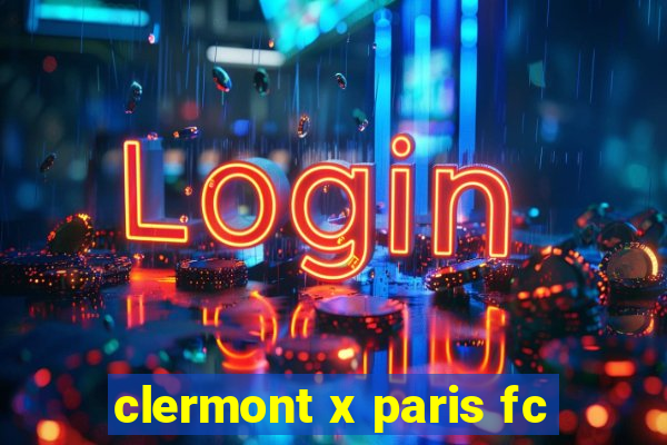 clermont x paris fc