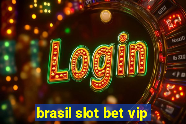 brasil slot bet vip