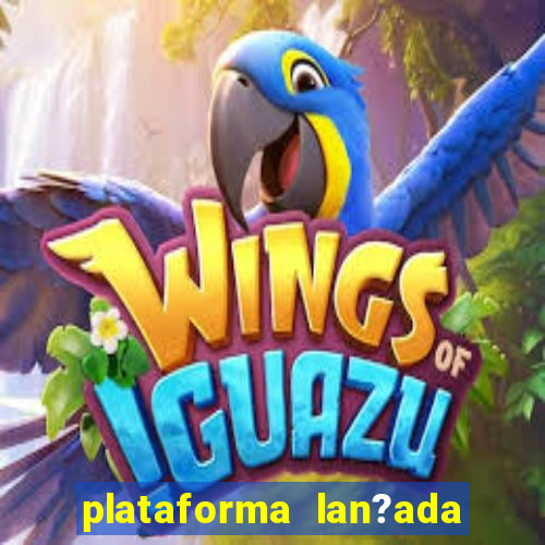 plataforma lan?ada hoje slots