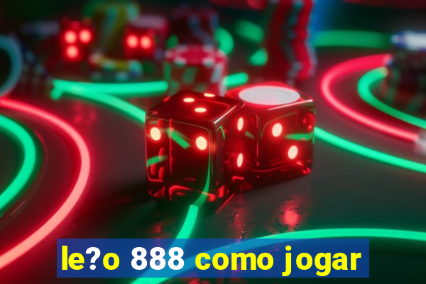 le?o 888 como jogar