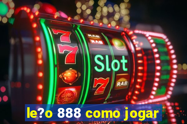 le?o 888 como jogar